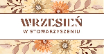 MIESIAC WRZESIEŃ W STOWARZYSZENIU
