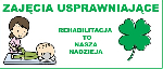 ZAJĘCIA USPRAWNIAJĄCE REHABILITACJA TO NASZA NADZIEJA
